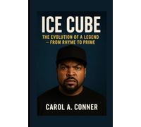 ICE CUBE: The Evolution Of A Legend - From Rhyme To Prime
