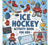 Ice Hockey Activity Book for Kids: The Ultimate Hockey-Themed Coloring & Activity Book includes Story Mazes, Word Search