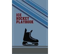 Ice Hockey Playbook: Ice Hockey Log Book Coaching PlayBook and Diagrams for Coaches and Players.