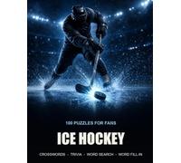 Ice Hockey Puzzle Book: 100 Puzzles for Fans - Crosswords, Trivia, Word Search, Word Fill-In, with Full Solutions
