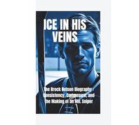 ICE IN HIS VEINS: The Brock Nelson Biography-Consistency, Composure, and the Making of an NHL Sniper