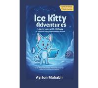 Ice Kitty Adventures: Learn Lua with Roblox: An Unofficial Coding Adventure Book for Kids