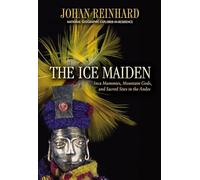 Ice Maiden: Inca Mummies, Mountain Gods, and Sacred Sites in the Andes