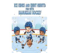 Ice Rinks and Eight Nights: Fun with Hanukkah Hockey