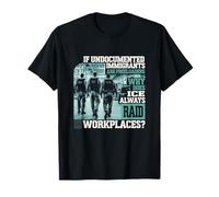 ICE Workplace Raid Awareness Immigrazione Diritti Protesta Maglietta
