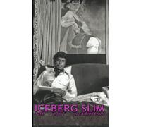 Iceberg Slim: Lost Interviews with the Pimp