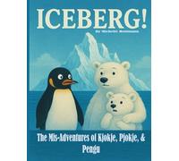 Iceberg!: The (Mis)Adventures of Kjokje, Pjokje, and Pengu!