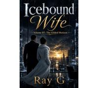Icebound Wife: Volume 07: The Gilded Horizon