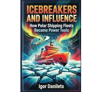 Icebreakers and Influence: How Polar Shipping Fleets Became Power Tools