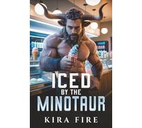 Iced by the Minotaur: A spicy monster romance starring a shy minotaur and chaotic human in an opposites-attract dating disaster, with one unexpected craving