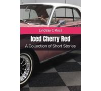 Iced Cherry Red: A 30 year writing compendium
