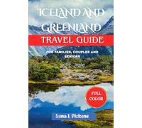 ICELAND AND GREENLAND TRAVEL GUIDE 2025-2026: A Comprehensive Guide to Everything you Need to Know about Iceland and Greenland, Essential Tips for Exploring Iceland & Greenland and Planning Your Trip