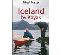 Iceland by Kayak: The First Circumnavigation of Iceland by Kayak