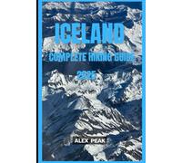 ICELAND COMPLETE HIKING GUIDE 2025
