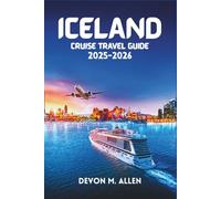 ICELAND CRUISE TRAVEL GUIDE 2025-2026: A Practical Guide to Shore Excursions, Local Culture, and Cruise Planning