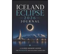 Iceland Eclipse 2026 Journal: A Guided Travel Memory Keeper for Reykjavík and Icelandic Landscapes