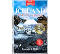 Iceland hiking guide 2025: Easy Trails, Epic Views, and Local Secrets for First-Time Hikers, Families, and Scenic Walkers