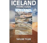 ICELAND HIKING GUIDE 2026-2027: Explore Volcanoes, Glaciers, Waterfalls and Scenic Trails with Practical Tips for Every Hiker