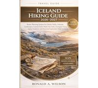 Iceland Hiking Guide 2026-2027: Route Planning System for Glacier Paths, Volcanic Landscapes, Coastal Trails, Multi-Day Treks, Transport Access, Safety Guidance, and Seasonal Exploration Maps Included