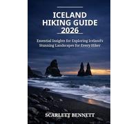 ICELAND HIKING GUIDE 2026: Essential Insights for Exploring Iceland’s Stunning Landscapes for Every Hiker