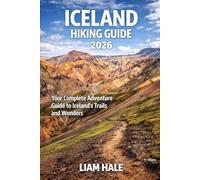 ICELAND HIKING GUIDE 2026: Your Complete Adventure Guide to Iceland’s Trails and Wonders