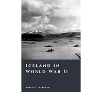 Iceland in World War II: Occupation and Transformation