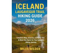 ICELAND LAUGAVEGUR TRAIL HIKING GUIDE 2026: Complete Map, Itinerary, Camping Tips & Must-See Spots for Your Icelandic Hiking Journey