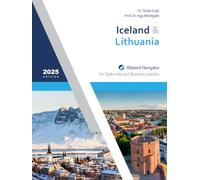 Iceland & Lithuania: Bilateral Navigator for Diplomats and Business Leaders, 2025 edition
