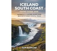ICELAND SOUTH COAST HIKING GUIDE 2026: WATERFALLS, GLACIERS, BLACK SAND BEACHES & SCENIC COASTAL TRAILS