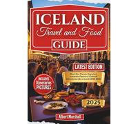 Iceland Travel and Food Guide: Must-See Places, Signature Icelandic Flavors & Cultural Adventures Like a Local (2025-2026)