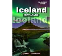 Iceland Travel Guide 2025-2026: Discover Iceland’s Best Attractions, Hidden Gems, and Local Insights