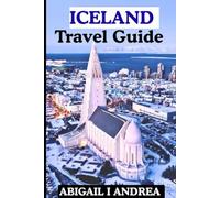 Iceland Travel Guide 2025: Your Complete 2025 Journey Through Northern Lights, Glacial Wonders, Geothermal Baths & Unforgettable Adventures in the Land of Fire and Ice