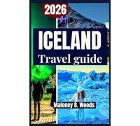 ICELAND TRAVEL GUIDE 2026: A Practical Traveler’s Roadmap for Self Drive Routes, Seasonal Planning & Natural Landmarks