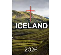 Iceland Travel Guide 2026: From Glaciers to Hot Springs Your Complete Handbook to the Land of Fire and Ice