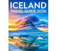 Iceland Travel Guide 2026: Northern Lights, Hot Springs & Hidden Gems Across Reykjavík, Akureyr to Jökulsárlón Glacier Lagoon & the Golden Circle.