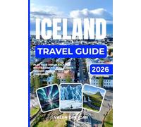 Iceland Travel Guide 2026: Plan Your Dream Vacation With Insider Secrets, Budget Tips and W y-Week Itineraries