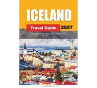 ICELAND TRAVEL GUIDE 2027: Travel Better with Clear Tips, Local Finds, and Simple Planning