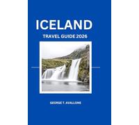 ICELAND TRAVEL GUILDE 2026: Explore Iceland's Stunning Natural Wonders in 2026