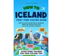 Iceland Travel Handbook for First-Time Visitors: 230+ Essential Icelandic Phrases, Reykjavík, Sights, Hot Springs, Driving Tips, Local Food, and Airport Guidance