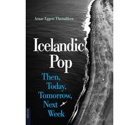 Icelandic Pop: Then, Today, Tomorrow, Next Week