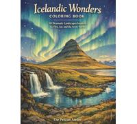 Icelandic Wonders Coloring Book: 50 Dramatic Landscapes Inspired by Fire, Ice, and the Arctic North
