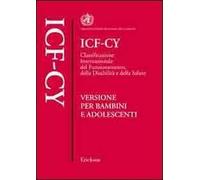 ICF-CY. Classificazione internazionale del funzionamento, della disabilità e della salute. Versione per bambini e adolescenti