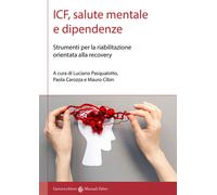 ICF, salute mentale e dipendenze. Strumenti per la riabilitazione