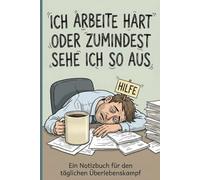 Ich arbeite hart oder zumindest sehe ich so aus | Notizbuch für Erwachsene, 100 Seiten liniert, Notizbuch im Taschenbuchformat