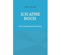 Ich atme noch: Wenn Depressionen übernehmen