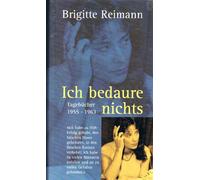 Ich bedaure nichts : Tagebücher 1955 - 1963.