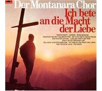 Montanara Chor - Ich Bete An Die Macht D.Liebe