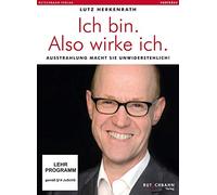 Ich bin. Also wirke ich: Ausstrahlung macht Sie unwiderstehlich