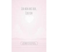 Ich bin bei dir, Cousin: Ein Tagebuch für himmlische Botschaften von deiner Cousine