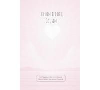 Ich bin bei dir, Cousin: Ein Tagebuch für himmlische Botschaften von deiner Cousine
